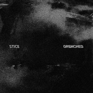 STICE - Drenched