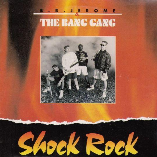 BB Jerome and the Bang Gang - Shock Rock BB Jerome and the Bang Gang - Shock Rock